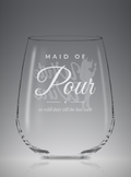 Maid of Pour | Stemless